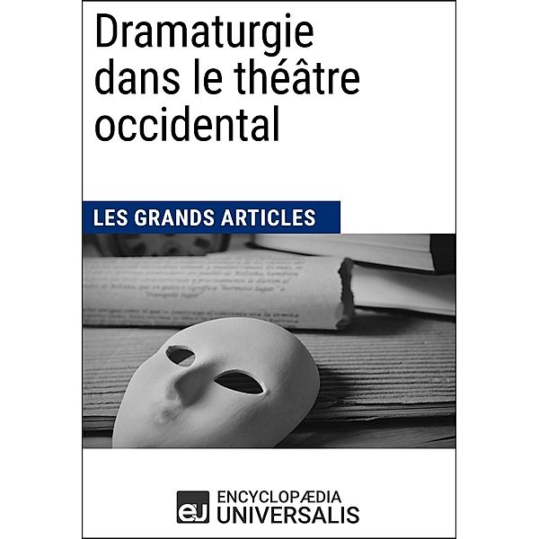 Dramaturgie dans le théâtre occidental, Encyclopaedia Universalis