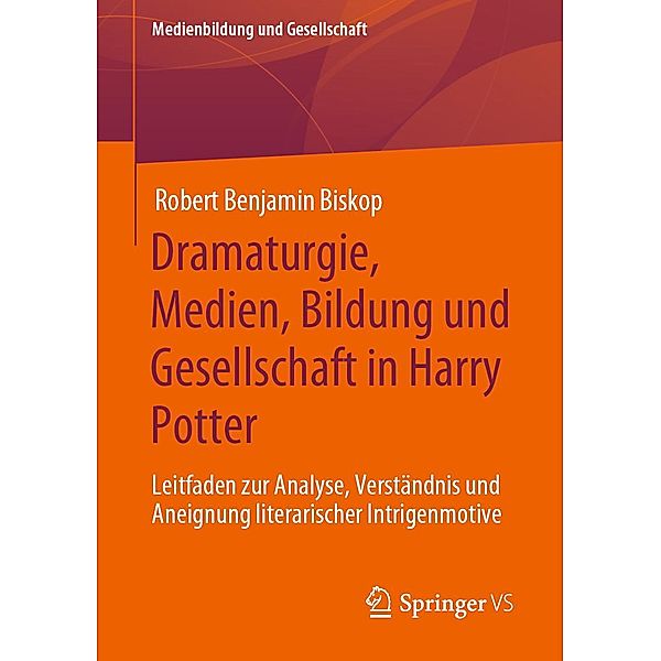 Dramaturgie, Medien, Bildung und Gesellschaft in Harry Potter / Medienbildung und Gesellschaft Bd.44, Robert Benjamin Biskop