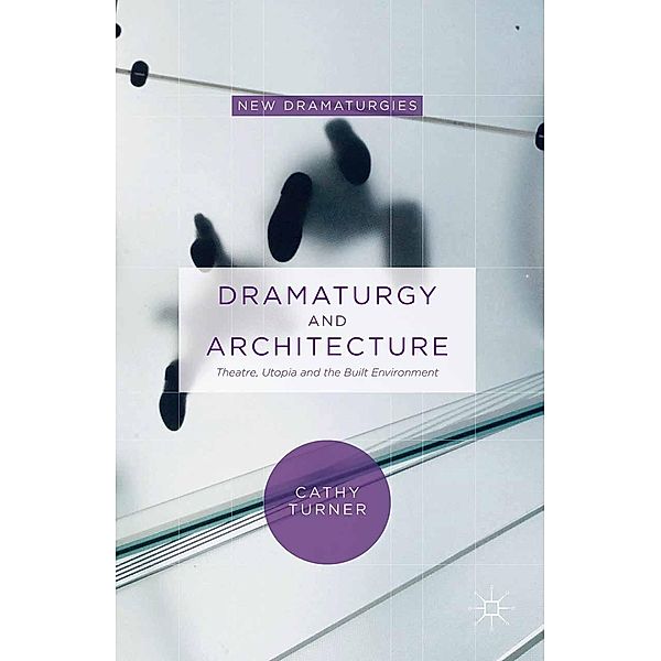 Dramaturgy and Architecture / New Dramaturgies, Cathy Turner