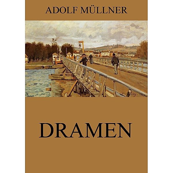 Dramen, Adolf Müllner