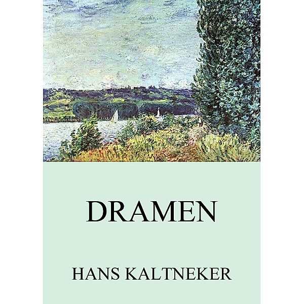 Dramen, Hans Kaltneker