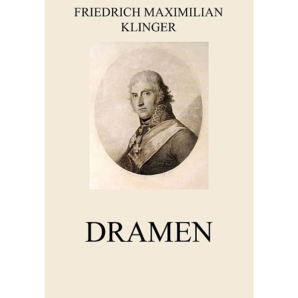 Dramen, Friedrich Maximilian Klinger