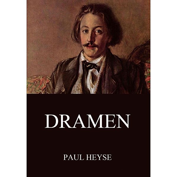 Dramen, Paul Heyse