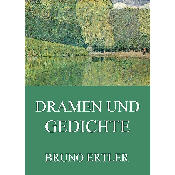 Dramen und Gedichte, Bruno Ertler