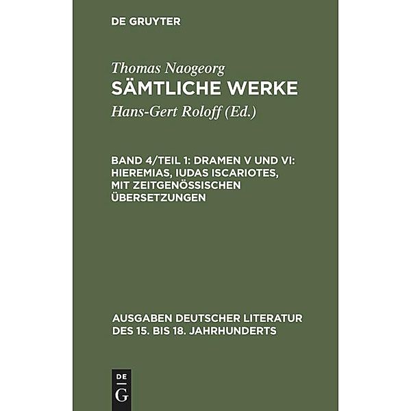 Dramen V und VI: Hieremias, Iudas Iscariotes, mit zeitgenössischen Übersetzungen / Ausgaben deutscher Literatur des 15. bis 18. Jahrhunderts Bd.122, Thomas Naogeorg