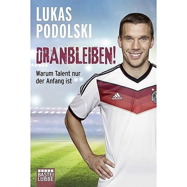 Dranbleiben!, Lukas Podolski