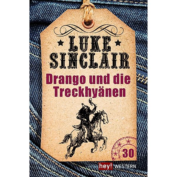 Drango und die Treck-Hyänen / Luke Sinclair Western Bd.30, Luke Sinclair