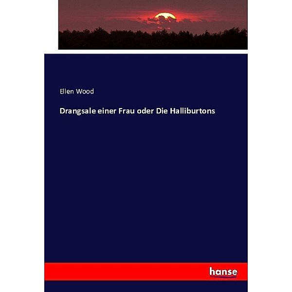 Drangsale einer Frau oder Die Halliburtons, Ellen Wood