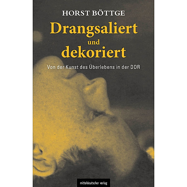 Drangsaliert und dekoriert, Horst Böttge