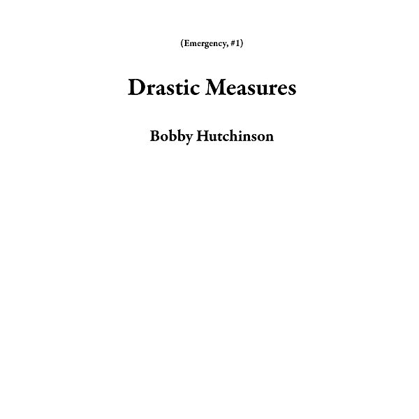 Drastic Measures (Emergency, #1) / Emergency, Bobby Hutchinson