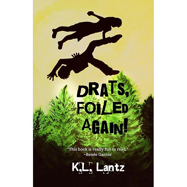 Drats, Foiled Again! (The Drats Universe, #1) / The Drats Universe, K. L. Lantz