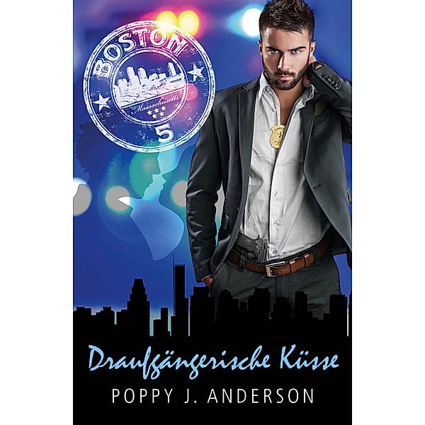 Draufgängerische Küsse / Boston 5 Bd.2, Poppy J. Anderson