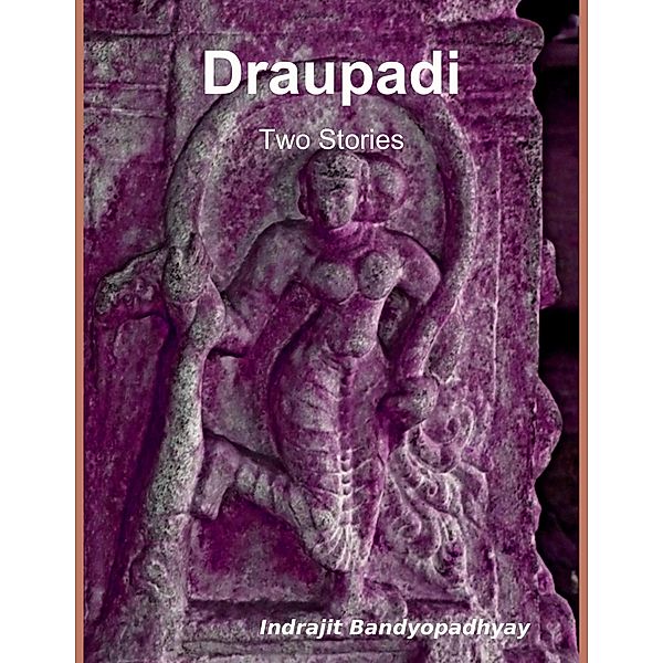 Draupadi: Two Stories, Indrajit Bandyopadhyay