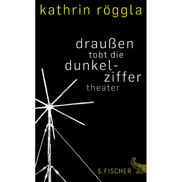 draußen tobt die dunkelziffer, Kathrin Röggla