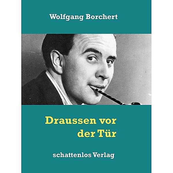 Draussen vor der Tür, Wolfgang Borchert