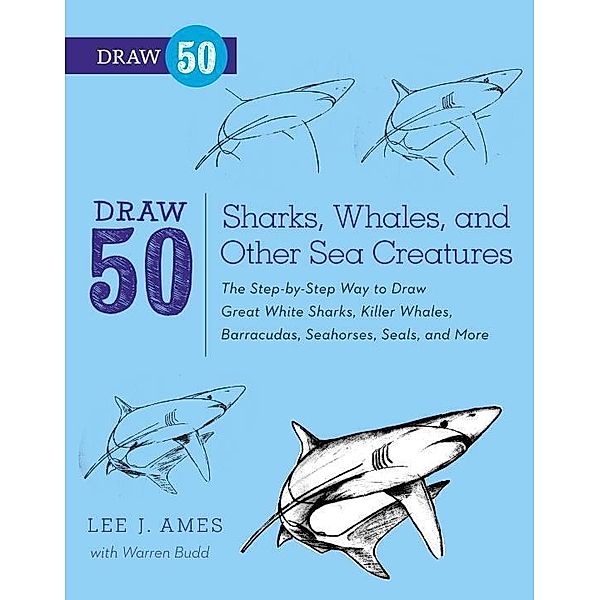 Draw 50 Sharks, Whales, and Other Sea Creatures / Draw 50, Lee J. Ames, Warren Budd