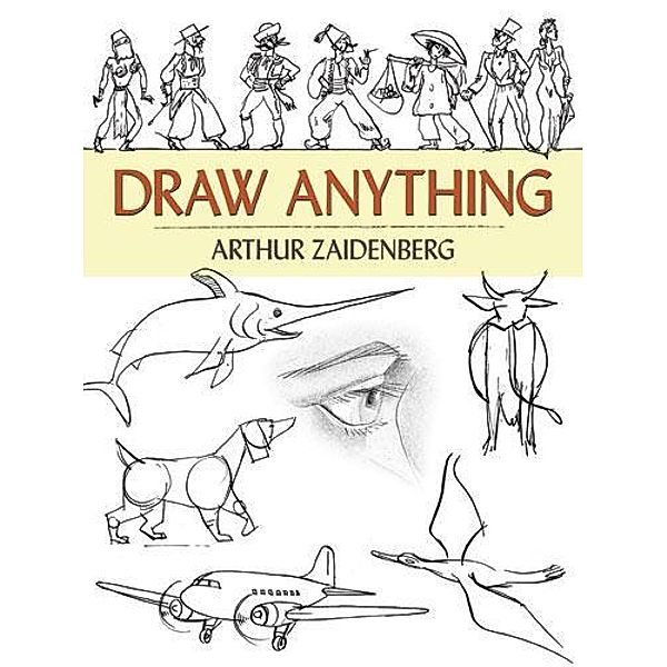Draw Anything / Dover Art Instruction, Arthur Zaidenberg