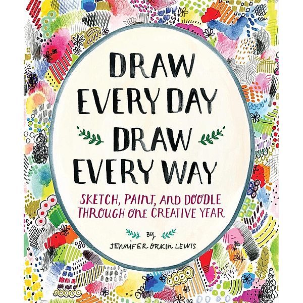 Draw Every Day, Draw Every Way (Guided Sketchbook), Jennifer Lewis
