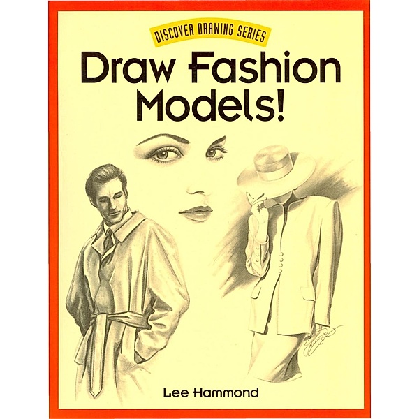 Draw Fashion Models! / Discover Drawing, Lee Hammond