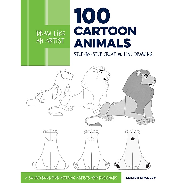 Draw Like an Artist: 100 Cartoon Animals / Draw Like an Artist, Keilidh Bradley