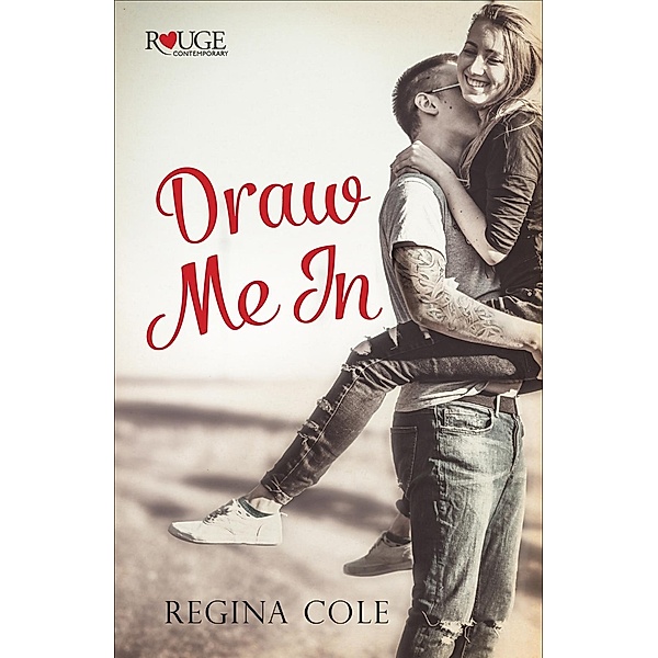 Draw Me In: A Rouge Contemporary Romance, Regina Cole