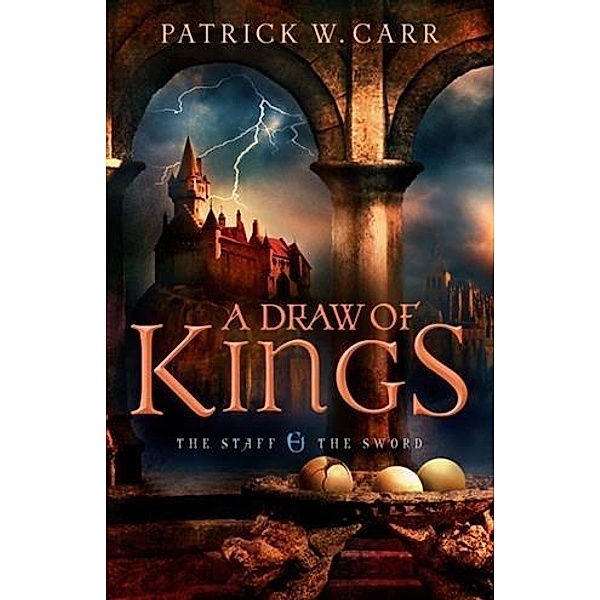 Draw of Kings (The Staff and the Sword), Patrick W. Carr