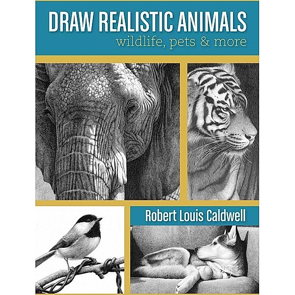 Draw Realistic Animals, Robert Louis Caldwell