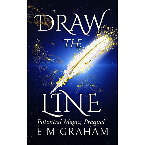 Draw the Line (Potential Magic, #0) / Potential Magic, E M Graham