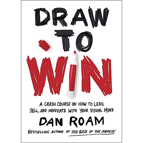 Draw to Win, Dan Roam