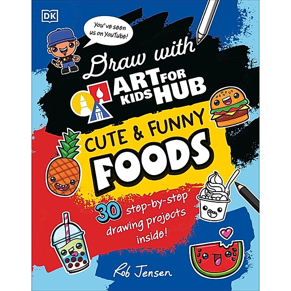 Draw with Art for Kids Hub Cute and Funny Foods, Rob Jensen, Art For Kids Hub