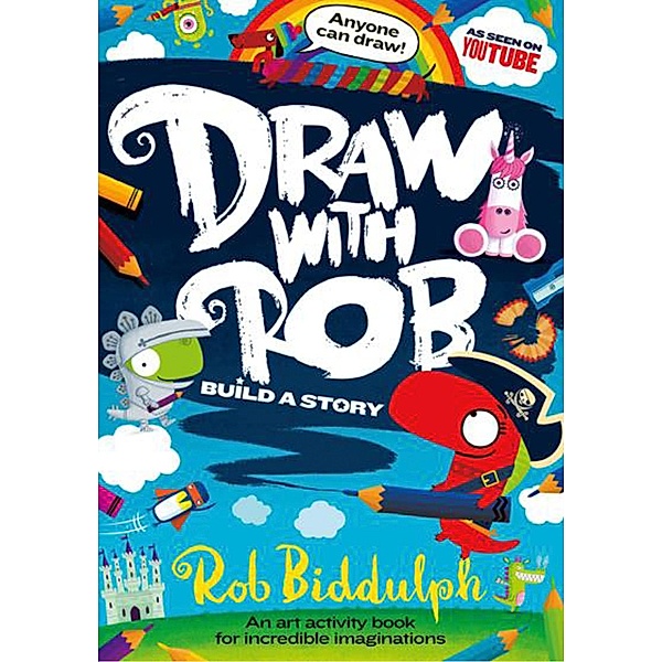 Draw With Rob: Build a Story, Rob Biddulph
