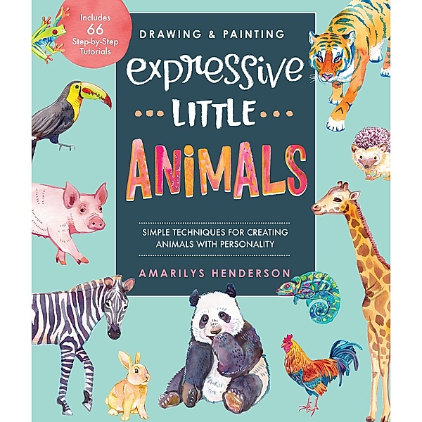 Drawing and Painting Expressive Little Animals, Amarilys Henderson