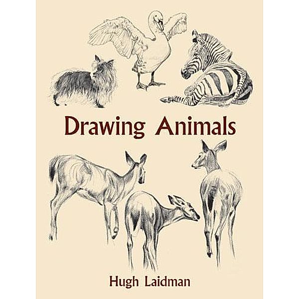 Drawing Animals / Dover Art Instruction, Hugh Laidman