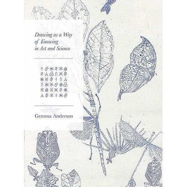 Drawing as a Way of Knowing in Art and Science, Gemma Anderson-Tempini