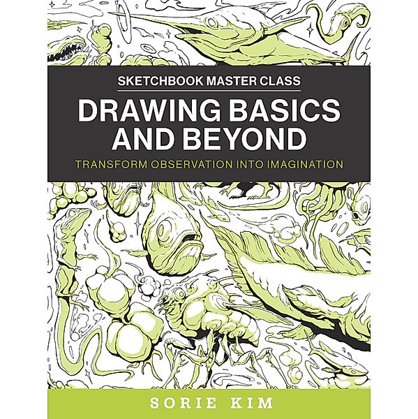 Drawing Basics and Beyond / Sketchbook Master Class, Sorie Kim
