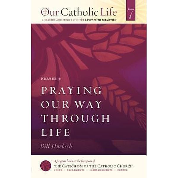 Drawing Closer to Christ / Our Catholic Life Bd.3, Bill Huebsch