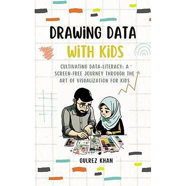 Drawing Data with Kids: Cultivating Data-Literacy, Gulrez Khan