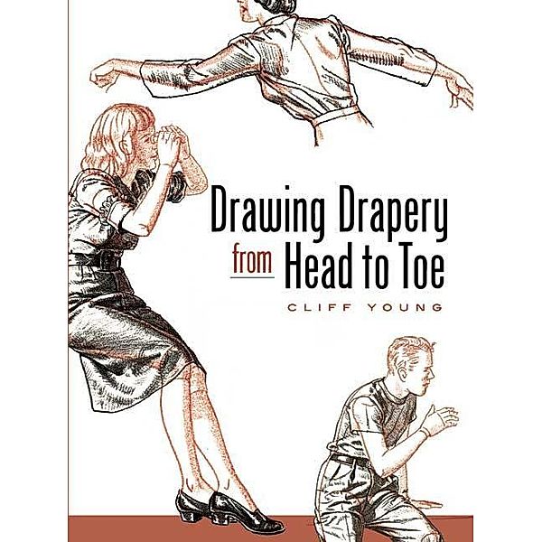 Drawing Drapery from Head to Toe / Dover Art Instruction, Cliff Young