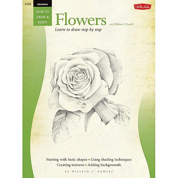 Drawing: Flowers with William F. Powell / How to Draw & Paint, William F. Powell