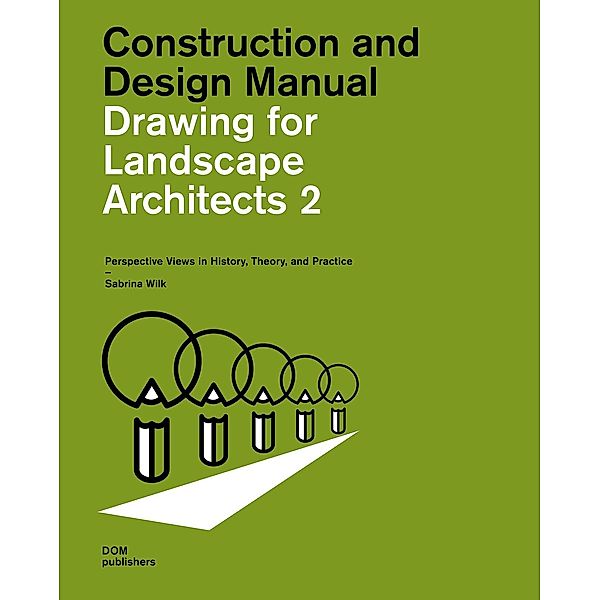 Drawing for Landscape Architects 2. Construction and Design Manual, Sabrina Wilk