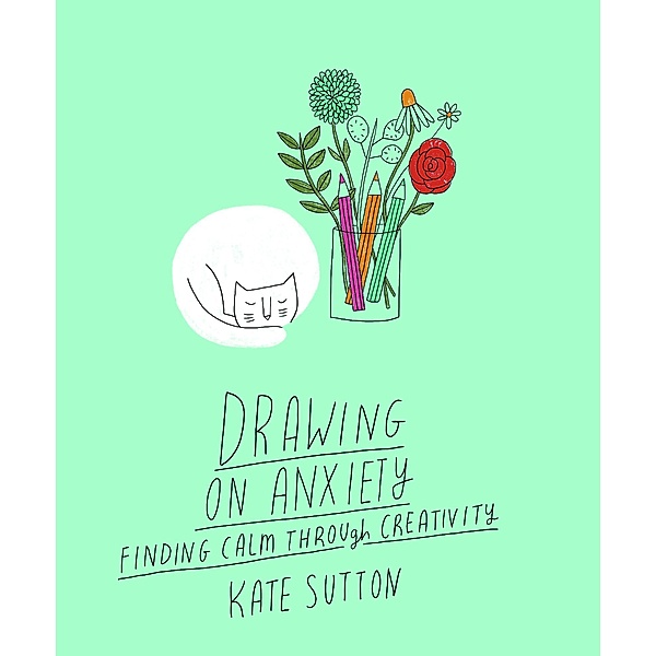 Drawing On Anxiety / Leaping Hare Press, Kate Sutton