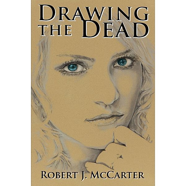 Drawing the Dead / Robert J. McCarter, Robert J. McCarter