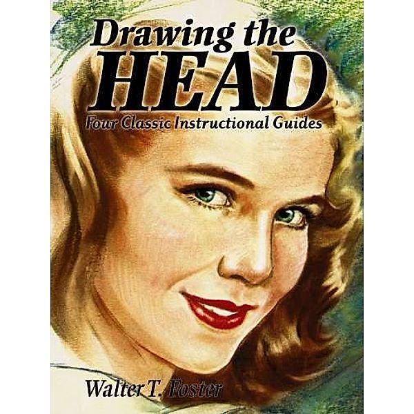 Drawing the Head / Dover Art Instruction, Walter T. Foster