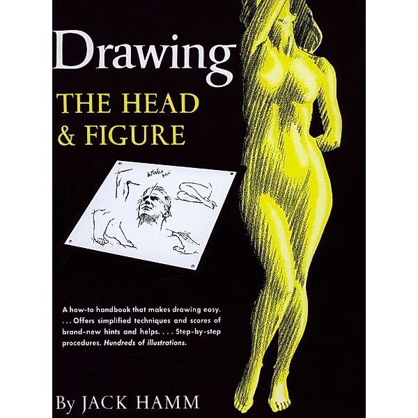 Drawing The Head & Figure, Jack Hamm