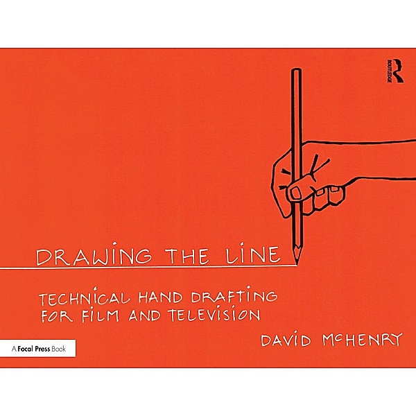 Drawing the Line: Technical Hand Drafting for Film and Television, David McHenry