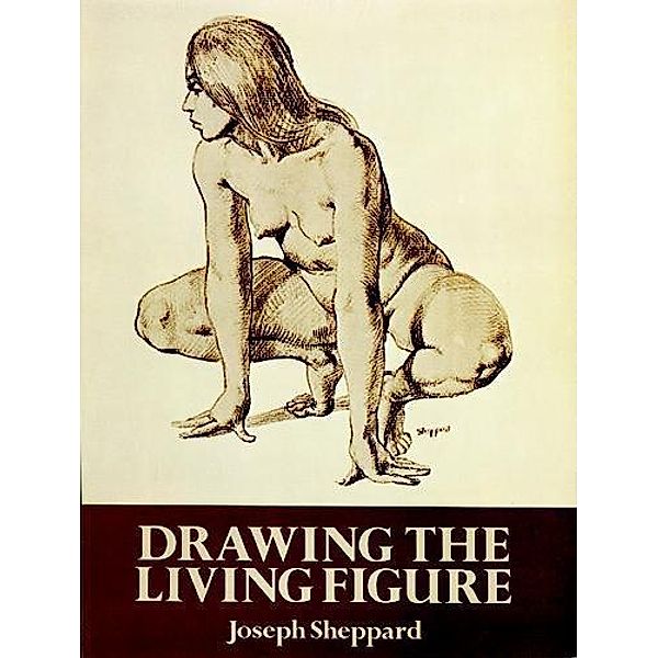 Drawing the Living Figure / Dover Anatomy for Artists, Joseph Sheppard