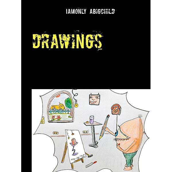 drawings, Iamonly Abigchild