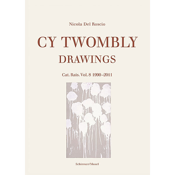 Drawings - Catalogue Raisonné of Paintings.Vol.8, Cy Twombly