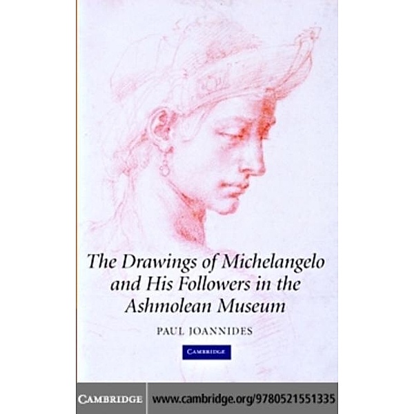Drawings of Michelangelo and his Followers in the Ashmolean Museum, Paul Joannides