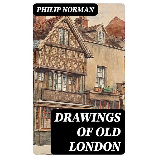 Drawings of Old London, Philip Norman
